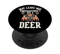 May Leave Mid Conversation If I See A Deer : Hunters PopSockets Adhesive PopGrip