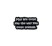 May Life Treat You The Way You Treat Animals Enamel Pin, Animal Lover Pin Brooch, Animals Rights, Cat Dog Rescue Badge Brooch, Positive Vibes Gift For Pet Lover Activism Advocate Vet Tech, Motivation