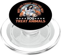 May Life Treat You The Way You Treat Animals - PopSockets PopGrip for MagSafe