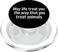 May Life Treat You The Way You Treat Animals Wildlife PopSockets PopGrip for MagSafe