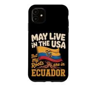 May Live in the USA But My Roots Are in Ecuador Ecuadorian Case for iPhone 11