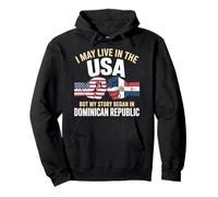 May Live In USA But My Story Began In Dominican Republic Pullover Hoodie