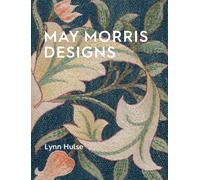 May Morris Designs : The Essence and Soul of Beautiful Embroidery