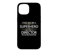 May not be a Superhero but i'm a Director Funny Case for iPhone 15