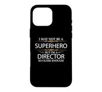 May not be a Superhero but i'm a Director Funny Case for iPhone 16 Pro Max