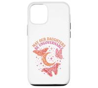May Our Daughters Be Ungovernable Feminist Mom Case for iPhone 12/12 Pro