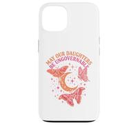 May Our Daughters Be Ungovernable Feminist Mom Case for iPhone 13