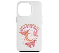 May Our Daughters Be Ungovernable Feminist Mom Case for iPhone 13 Pro