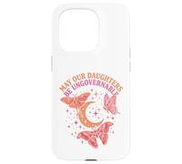 May Our Daughters Be Ungovernable Feminist Mom Case for iPhone 15 Pro