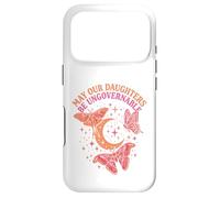 May Our Daughters Be Ungovernable Feminist Mom Case for iPhone 17 Pro