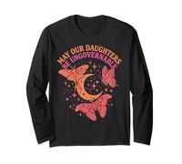May Our Daughters Be Ungovernable Feminist Mom Long Sleeve T-Shirt