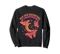 May Our Daughters Be Ungovernable Feminist Mom Sweatshirt