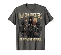 May Our Daughters Be Ungovernable Rebel Feminist Women T-Shirt