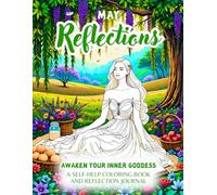 May Reflections, A Spring Adult Coloring Book And Reflection Journal For Women: Awaken Your Inner Goddess With This Stress Relief Coloring Book (Large ... Self-Help Coloring Books for Women)