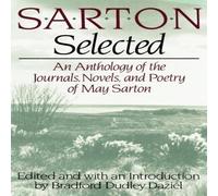 May Sarton Sarton Selected: An Anthology of the Journals, Novels, & Poetry May Sarton Multicolor