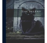 May Sinclair The Belfry Hardcover Book May Sinclair Multicolor