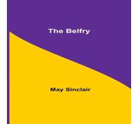May Sinclair The Belfry Paperback Book May Sinclair Multicolor