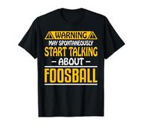 May Spontaneously Start Talk About Foosball Table Football T-Shirt