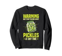May Start Talking About Pickles Sweatshirt