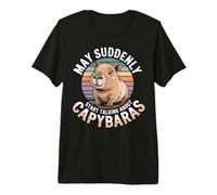May Suddenly Start Talking About Capybaras Capybara Lover Premium T-Shirt