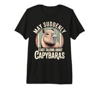 May Suddenly Start Talking About Capybaras Capybara Lover Premium T-Shirt