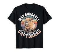 May Suddenly Start Talking About Capybaras Capybara Lover T-Shirt