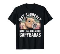 May Suddenly Start Talking About Capybaras Capybara Lover T-Shirt
