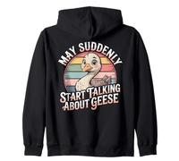 May Suddenly Start Talking About Geese Goos Lover Zip Hoodie