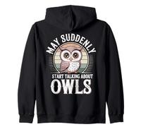May Suddenly Start Talking About Owls Owl Lover Zip Hoodie