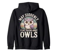 May Suddenly Start Talking About Owls Owl Lover Zip Hoodie