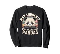 May Suddenly Start Talking About Pandas Panda Bear Lover Sweatshirt