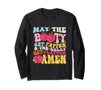 May The Booty Get Fatter & The Belly Get Flatter Amen Outfit Long Sleeve T-Shirt