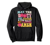 May The Booty Get Fatter & The Belly Get Flatter Amen outfit Pullover Hoodie