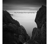 May the Bridges I Burn