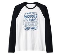 May The Bridges I Burn Light My Way Blue Doodle Raglan Baseball Tee
