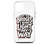 May The Bridges I Burn Light My Way Edgy Red Grunge Quote Case for iPhone 12/12 Pro