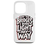 May The Bridges I Burn Light My Way Edgy Red Grunge Quote Case for iPhone 13 Pro