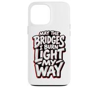 May The Bridges I Burn Light My Way Edgy Red Grunge Quote Case for iPhone 13 Pro Max