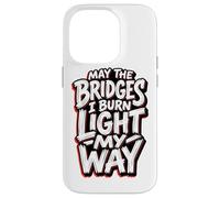 May The Bridges I Burn Light My Way Edgy Red Grunge Quote Case for iPhone 14 Pro