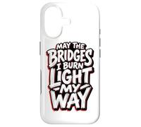 May The Bridges I Burn Light My Way Edgy Red Grunge Quote Case for iPhone 17