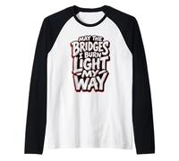 May The Bridges I Burn Light My Way Edgy Red Grunge Quote Raglan Baseball Tee