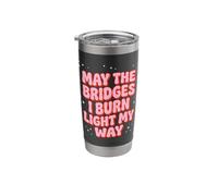 May The Bridges I Burn Light My Way Pink Groovy Stainless Steel Insulated Tumbler