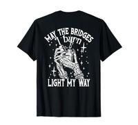 May The Bridges I Burn Light My Way, Sarcasm - On Back T-Shirt