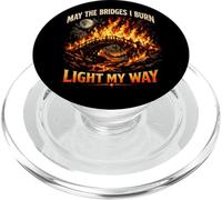 May The Bridges I Burn Light My Way Sarcastic Motivation Gag PopSockets PopGrip for MagSafe