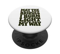 May The Bridges I Burn Light My Way Wavy Groovy PopSockets Adhesive PopGrip