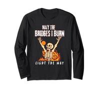 May The Bridges I Burn Light The Way Skeleton Long Sleeve T-Shirt