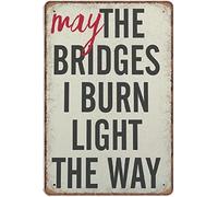 May The Bridges I Burn Light The Way Vintage Tin Sign Wall Plaque Home Wall Decor Art Room for Home Office Bedroom Living Metal Funny Decoration Housewarming Gift 6''x 8''