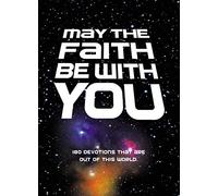 May the Faith Be with You: 180 devotions that are out of this world
