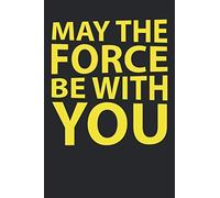 May The Force Be With You Notebook: Lined Notebook / Journal Gift, 120 Pages, 6x9, Soft Cover, Matte Finish