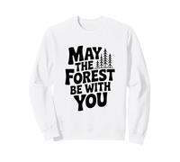 May The Forest Be With You Nature Lover Sweatshirt